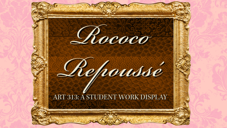 Rococo Repoussé: Student Work Display, ART 313